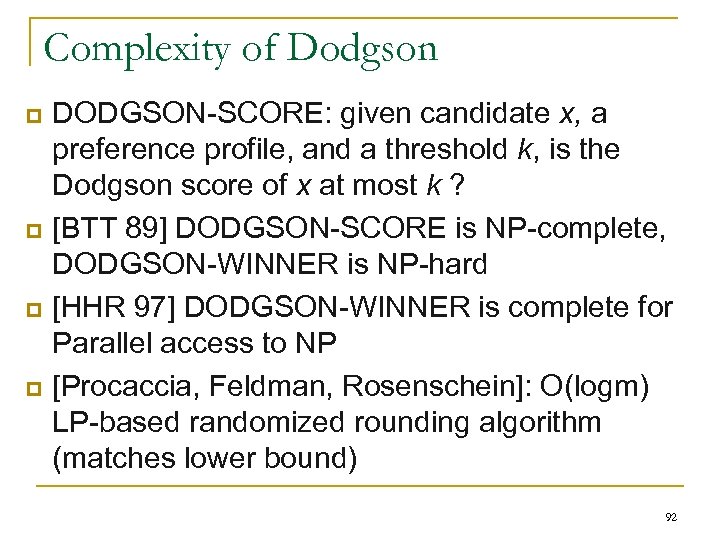 Complexity of Dodgson p p DODGSON-SCORE: given candidate x, a preference profile, and a