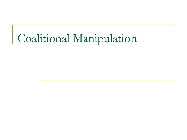 Coalitional Manipulation 