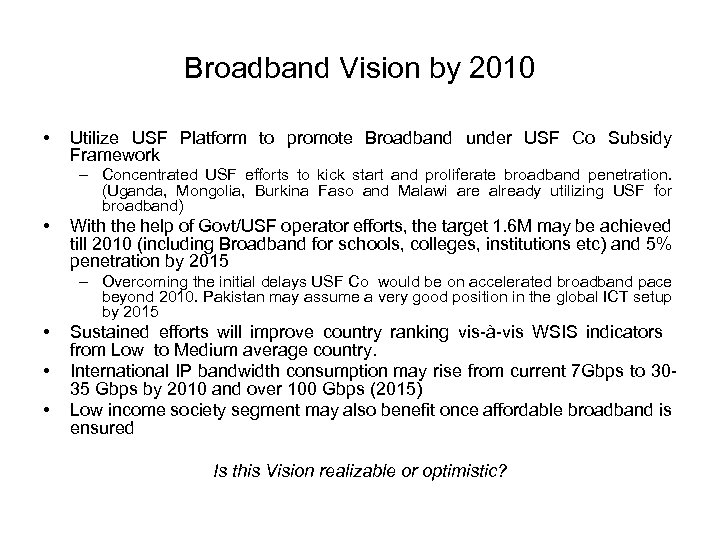 Broadband Vision by 2010 • Utilize USF Platform to promote Broadband under USF Co