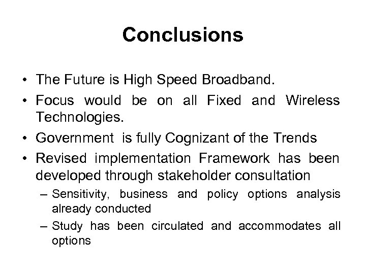 Conclusions • The Future is High Speed Broadband. • Focus would be on all