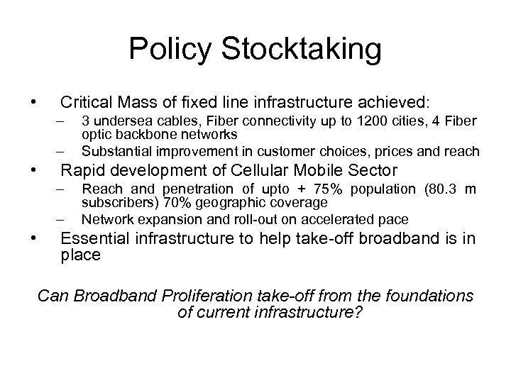 Policy Stocktaking • Critical Mass of fixed line infrastructure achieved: – – • Rapid