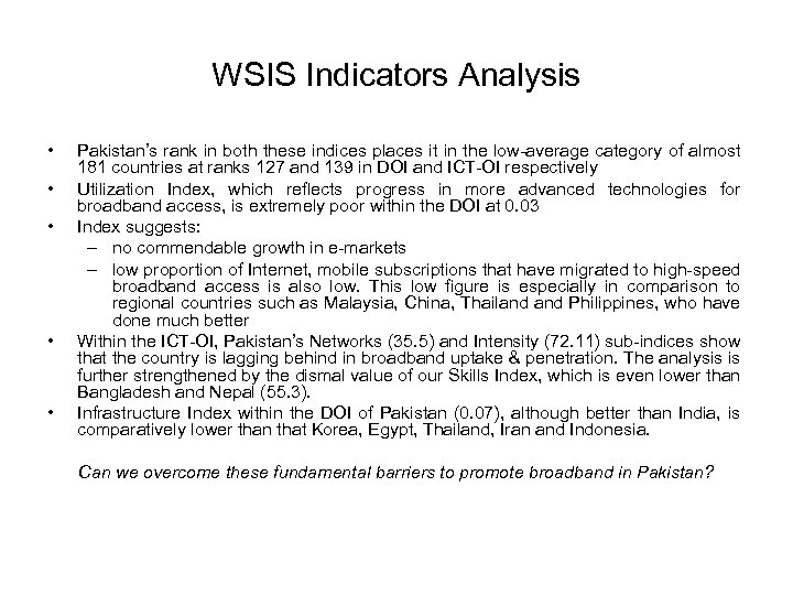 WSIS Indicators Analysis • • • Pakistan’s rank in both these indices places it