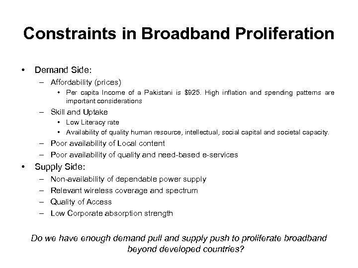 Constraints in Broadband Proliferation • Demand Side: – Affordability (prices) • Per capita Income