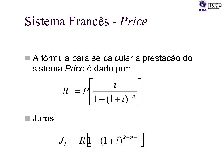 Sistema Francês - Price n A fórmula para se calcular a prestação do sistema