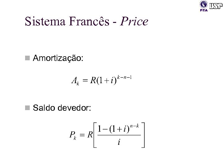 Sistema Francês - Price n Amortização: n Saldo devedor: 