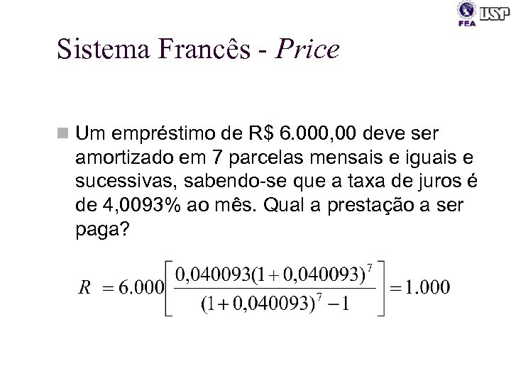 Sistema Francês - Price n Um empréstimo de R$ 6. 000, 00 deve ser