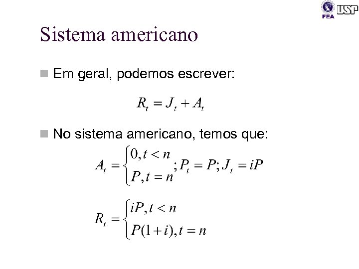 Sistema americano n Em geral, podemos escrever: n No sistema americano, temos que: 