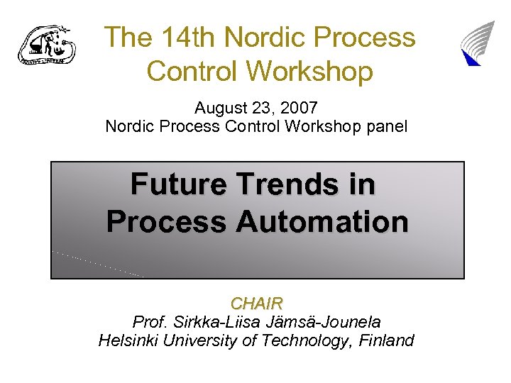 The 14 th Nordic Process Control Workshop August 23, 2007 Nordic Process Control Workshop