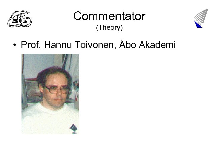 Commentator (Theory) • Prof. Hannu Toivonen, Åbo Akademi 