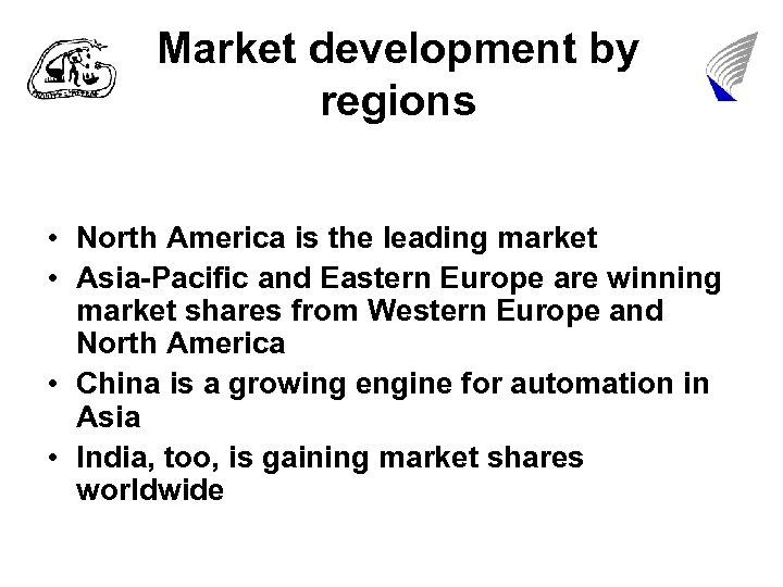 Market development by regions • North America is the leading market • Asia-Pacific and