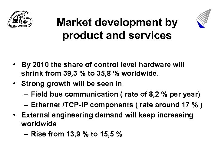 Market development by product and services • By 2010 the share of control level