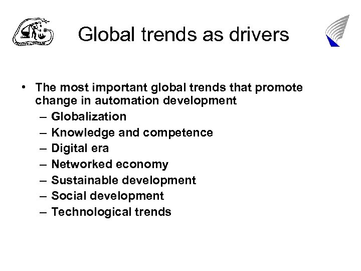 Global trends as drivers • The most important global trends that promote change in