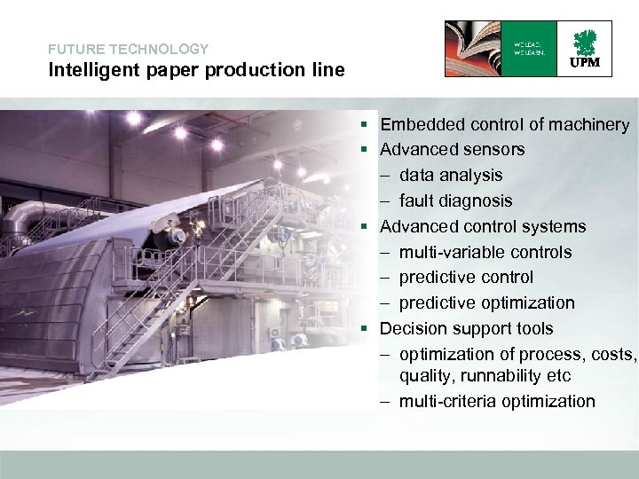 FUTURE TECHNOLOGY Intelligent paper production line § Embedded control of machinery § Advanced sensors