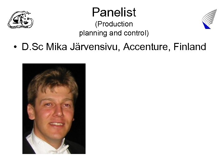 Panelist (Production planning and control) • D. Sc Mika Järvensivu, Accenture, Finland 