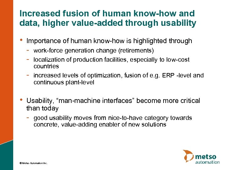 Increased fusion of human know-how and data, higher value-added through usability • Importance of