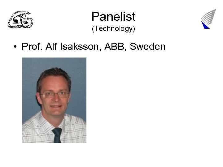 Panelist (Technology) • Prof. Alf Isaksson, ABB, Sweden 