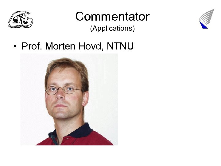 Commentator (Applications) • Prof. Morten Hovd, NTNU 