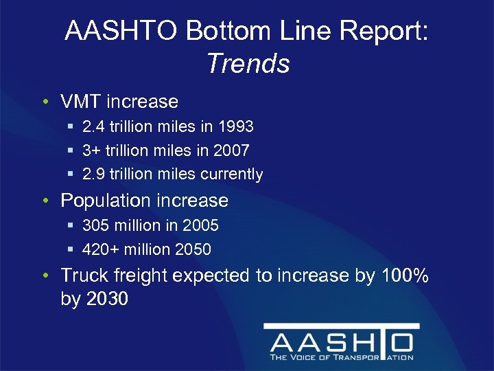 AASHTO Bottom Line Report: Trends • VMT increase § 2. 4 trillion miles in