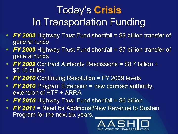 Today’s Crisis In Transportation Funding • FY 2008 Highway Trust Fund shortfall = $8