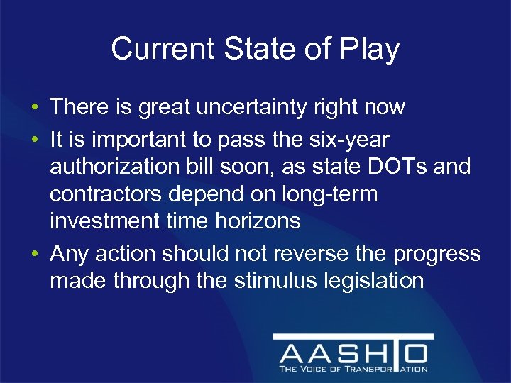 Current State of Play • There is great uncertainty right now • It is