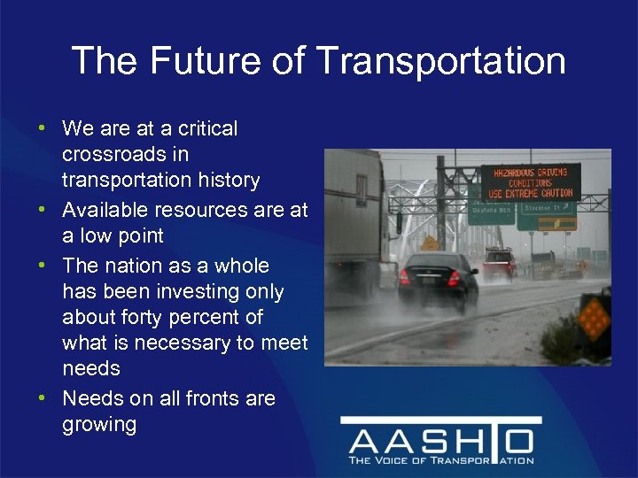 The Future of Transportation • We are at a critical crossroads in transportation history