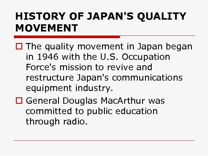 HISTORY OF JAPAN'S QUALITY MOVEMENT o The quality movement in Japan began in 1946