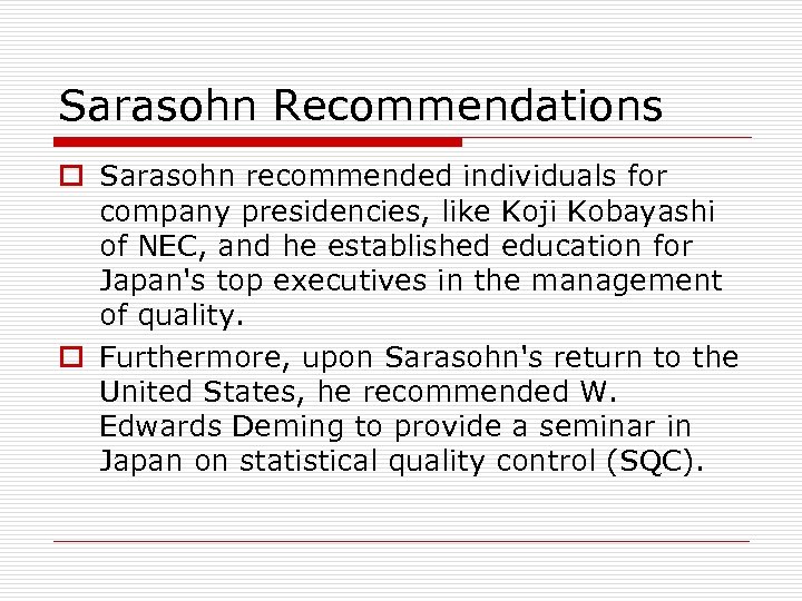 Sarasohn Recommendations o Sarasohn recommended individuals for company presidencies, like Koji Kobayashi of NEC,