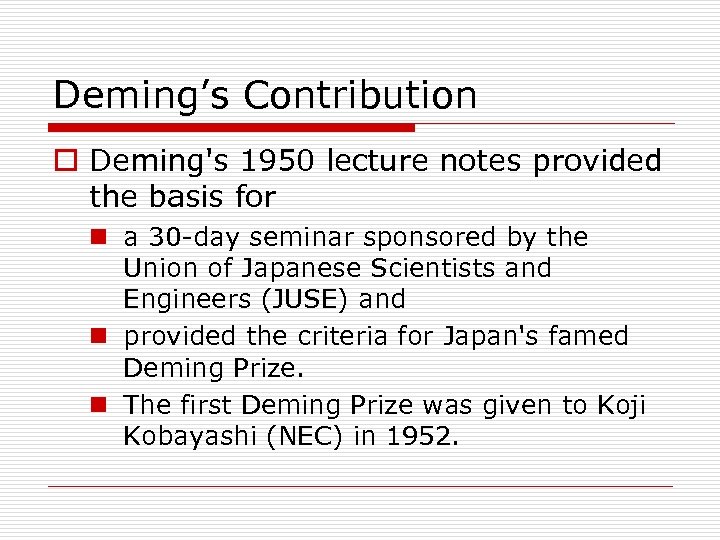 Deming’s Contribution o Deming's 1950 lecture notes provided the basis for n a 30