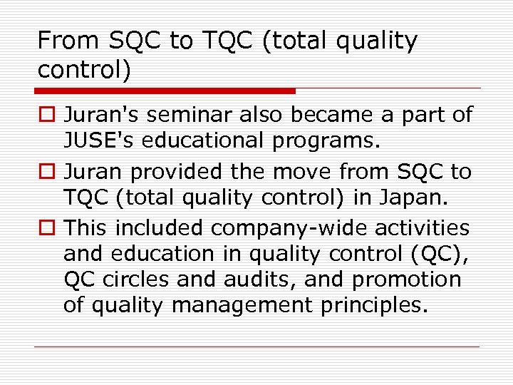 From SQC to TQC (total quality control) o Juran's seminar also became a part