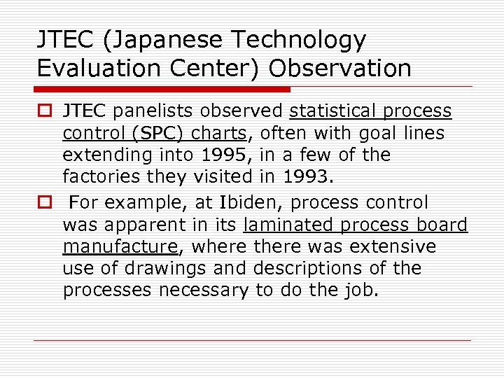 JTEC (Japanese Technology Evaluation Center) Observation o JTEC panelists observed statistical process control (SPC)