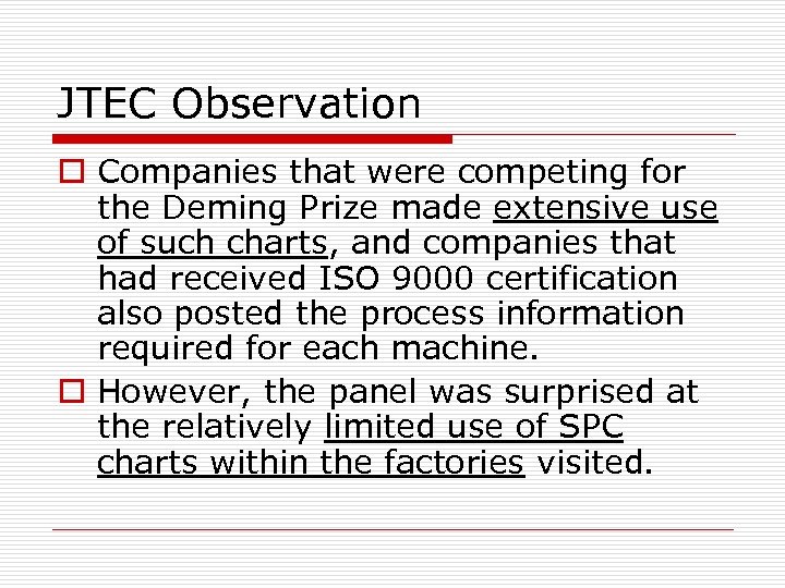 JTEC Observation o Companies that were competing for the Deming Prize made extensive use