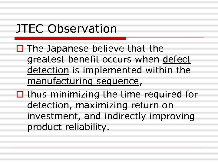 JTEC Observation o The Japanese believe that the greatest benefit occurs when defect detection