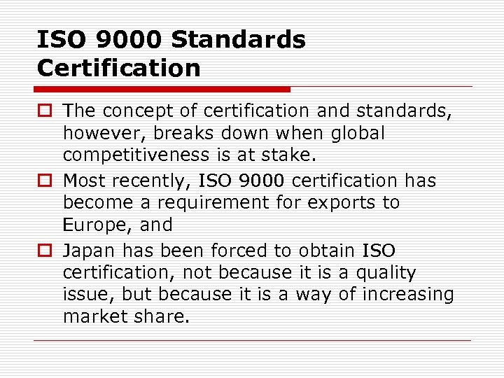 ISO 9000 Standards Certification o The concept of certification and standards, however, breaks down