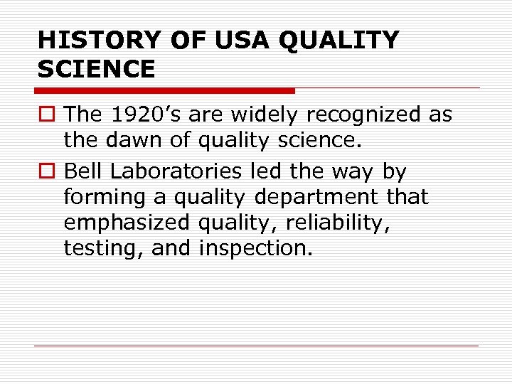 HISTORY OF USA QUALITY SCIENCE o The 1920’s are widely recognized as the dawn