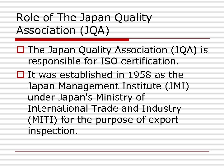 Role of The Japan Quality Association (JQA) o The Japan Quality Association (JQA) is