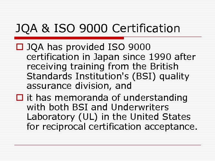 JQA & ISO 9000 Certification o JQA has provided ISO 9000 certification in Japan