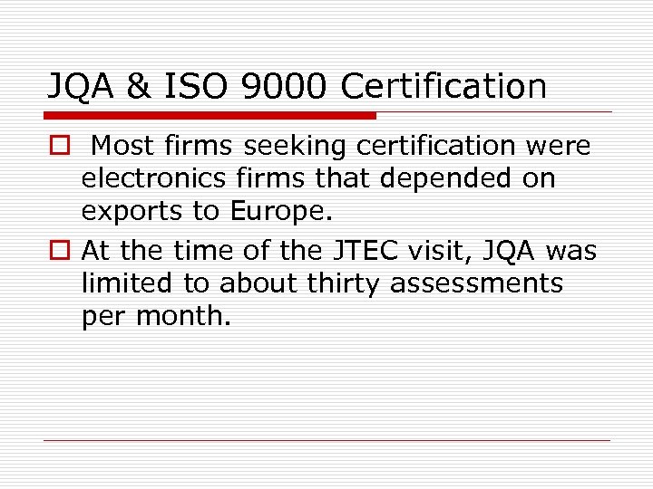 JQA & ISO 9000 Certification o Most firms seeking certification were electronics firms that