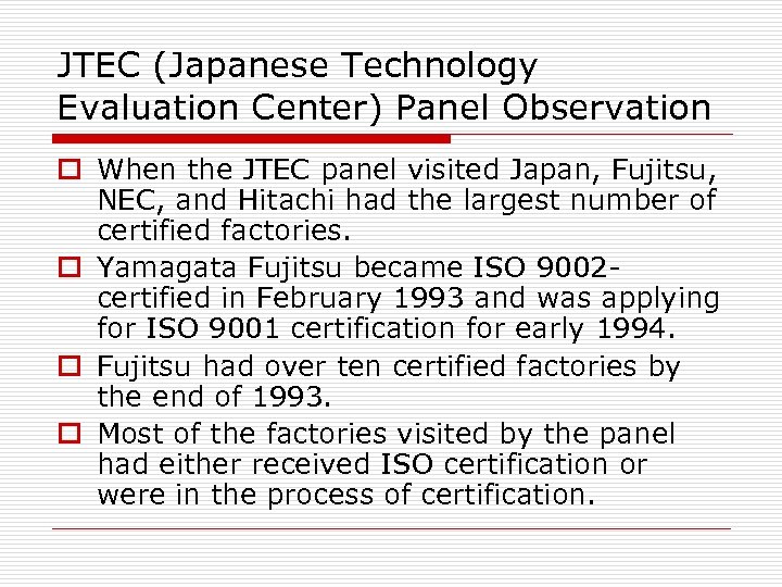 JTEC (Japanese Technology Evaluation Center) Panel Observation o When the JTEC panel visited Japan,