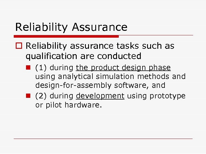 Reliability Assurance o Reliability assurance tasks such as qualification are conducted n (1) during