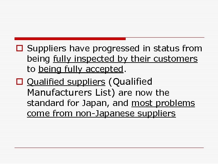 o Suppliers have progressed in status from being fully inspected by their customers to