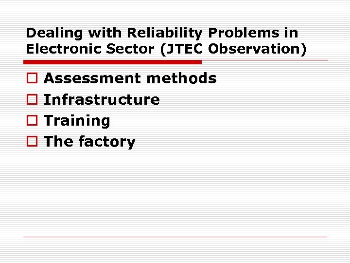 Dealing with Reliability Problems in Electronic Sector (JTEC Observation) o o Assessment methods Infrastructure