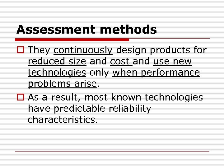 Assessment methods o They continuously design products for reduced size and cost and use