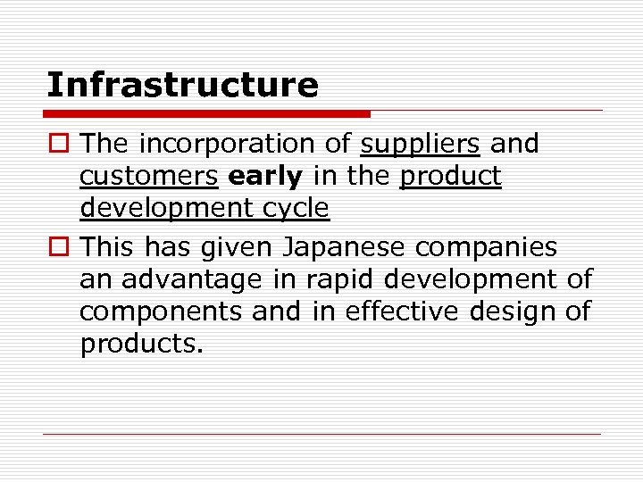 Infrastructure o The incorporation of suppliers and customers early in the product development cycle