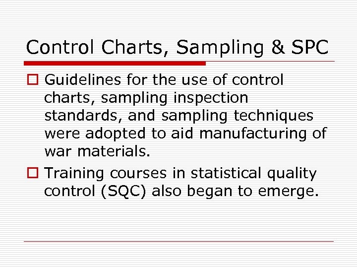 Control Charts, Sampling & SPC o Guidelines for the use of control charts, sampling