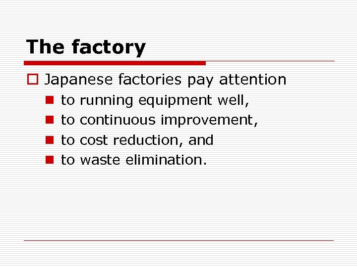 The factory o Japanese factories pay attention n n to to running equipment well,