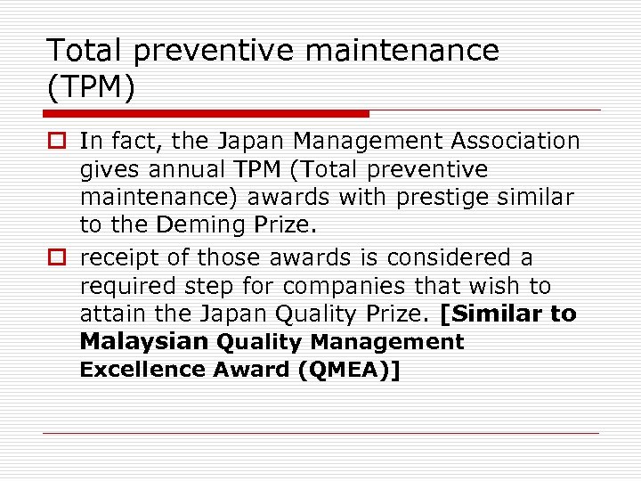 Total preventive maintenance (TPM) o In fact, the Japan Management Association gives annual TPM