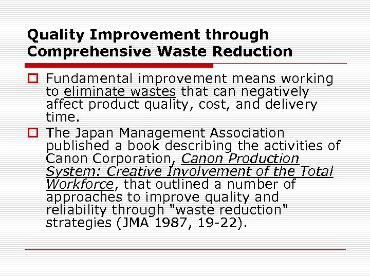 Quality Improvement through Comprehensive Waste Reduction o Fundamental improvement means working to eliminate wastes