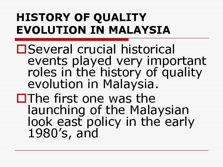 HISTORY OF QUALITY EVOLUTION IN MALAYSIA o Several crucial historical events played very important