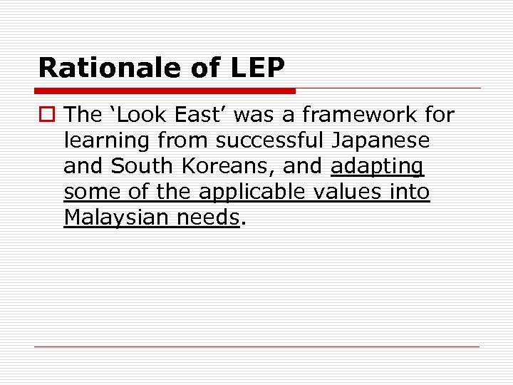 Rationale of LEP o The ‘Look East’ was a framework for learning from successful