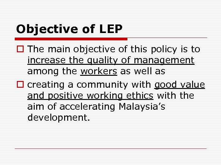 Objective of LEP o The main objective of this policy is to increase the